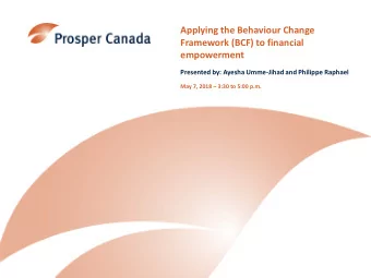 Applying the Behaviour Change  Framework (BCF) to financial  empowerment  Presented by: Ayesha