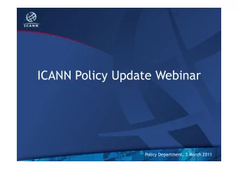 ICANN Policy Update Webinar  Policy Department, 3 March 2011  Introduction  David Olive  1  Goals
