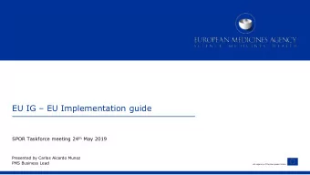 EU IG  EU Implementation guide SPOR Taskforce meeting 24 th May 2019  Presented by Carlos