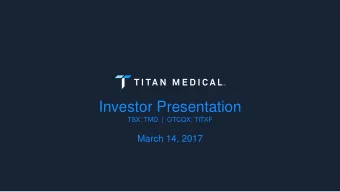 Investor Presentation  TSX: TMD  |  OTCQX: TITXF  March 14, 2017  Forward Looking Statements  This