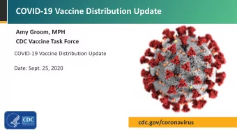 COVID-19 Vaccine Distribution Update  Amy Groom, MPH  CDC Vaccine Task Force  COVID-19 Vaccine