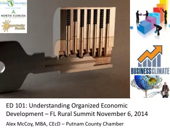 Development  FL Rural Summit November 6, 2014  . Alex McCoy, MBA, CEcD  Putnam County Chamber