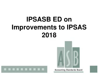 Improvements to IPSAS  2018  Disclaimer  The views and opinions expressed in this  presentation are