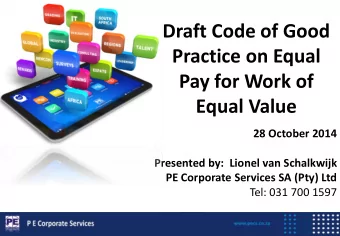 Practice on Equal  Pay for Work of  Equal Value  28 October 2014  Presented by:  Lionel van