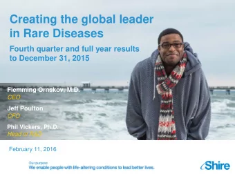 Creating the global leader  in Rare Diseases  Fourth quarter and full year results  to December 31,