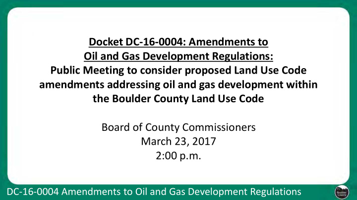 docket dc 16 0004 amendments to oil and gas development