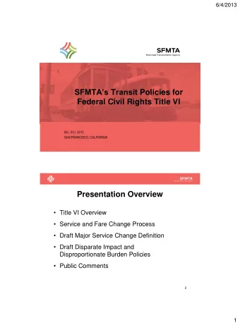 SFMTAs Transit Policies for  Federal Civil Rights Title VI  06 |  03 |  2013  SAN FRANCISCO,