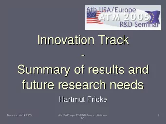 Innovation Track  Innovation Track  -  -  Summary of results and  Summary of results and  future