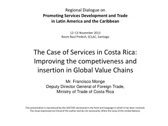 Improving the competiveness and  insertion in Global Value Chains  Mr. Francisco Monge  Deputy