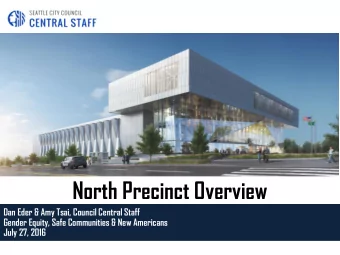 North Precinct Overview  Dan Eder &amp; Amy Tsai, Council Central Staff  Gender Equity, Safe