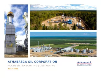 ATHABASCA OIL CORPORATION  FOCUSED | EXECUTING | DELIVERING  JULY 2020  ATHABASCA - PREMIER