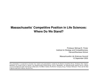 Massachusetts Competitive Position in Life Sciences:  Where Do We Stand?  Professor Michael E.