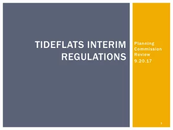 TIDEFLATS INTERIM  Planning  Commission  REGULATIONS  Review  9.20.17  1  BACKGROUND  Council