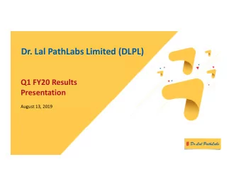 Dr. Lal PathLabs Limited (DLPL)  Q1 FY20 Results  Presentation  August 13, 2019  Disclaimer  By