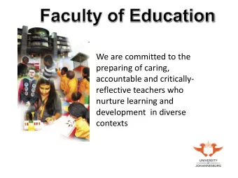 We are committed to the  preparing of caring,  accountable and critically-  reflective teachers who