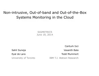 Non-intrusive, Out-of-band and Out-of-the-Box  Systems Monitoring in the Cloud  SIGMETRICS  June