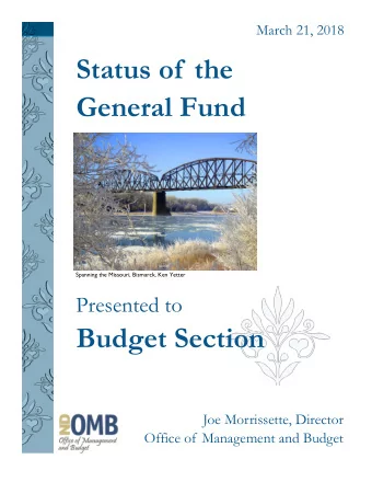 Status of  the  General Fund  Spanning the Missouri, Bismarck, Ken Yetter  Presented to  Budget