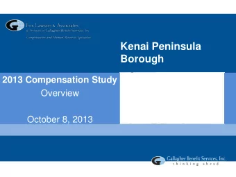 Kenai Peninsula Borough  2013 Compensation Study  Overview  October 8, 2013  Table of Contents
