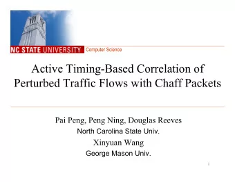 Active Timing-Based Correlation of  Perturbed Traffic Flows with Chaff Packets  Pai Peng, Peng