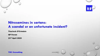 Nitrosamines in sartans:  A scandal or an unfortunate incident?  Thurloch OCriodain  QP Forum 23