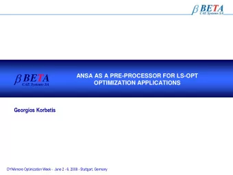 b  ANSA AS A PRE-PROCESSOR FOR LS-OPT  BETA  OPTIMIZATION APPLICATIONS  CAE Systems SA  Georgios