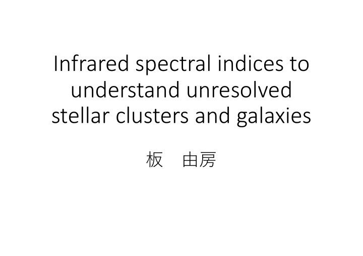 infrared spectral indices to understand unresolved