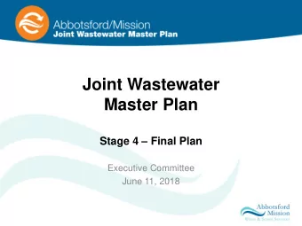 Joint Wastewater  Master Plan  Stage 4  Final Plan  Executive Committee  June 11, 2018  Agenda