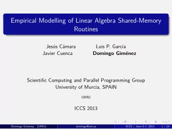 Empirical Modelling of Linear Algebra Shared-Memory  Routines  Jes  us C  amara  Luis P. Garc