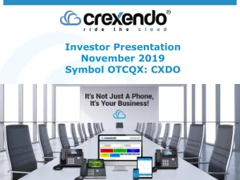 Investor Presentation  November 2019  Symbol OTCQX: CXDO  Safe Harbor  This presentation includes