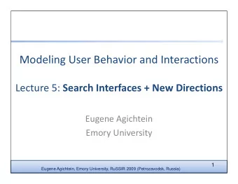 Modeling User Behavior and Interactions  M d li  U  B h  i  d I t  ti Lecture 5: Search Interfaces