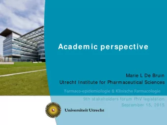 Academ ic perspective  Marie L De Bruin  Utrecht Institute for Pharmaceutical Sciences  9th