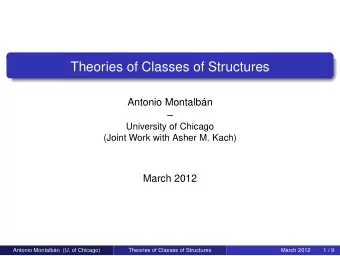 Theories of Classes of Structures  Antonio Montalbn    University of Chicago  (Joint Work with