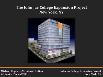 The John Jay College Expansion Project  New York, NY Michael Hopper  Structural Option  John Jay