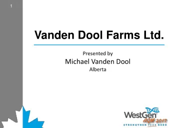 Vanden Dool Farms Ltd.  Presented by  Michael Vanden Dool  Alberta  Vanden Dool Farms Ltd.  2  2