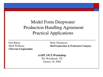 Model Form Deepwater  Production Handling Agreement  Practical Applications  Pam Bikun  Mark