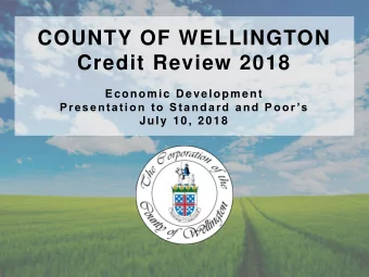 COUNTY OF WELLINGTON  Credit Review 2018  Economic Development  Presentation to Standard and Poor
