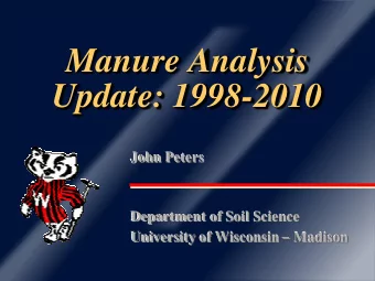 Manure Analysis  Update: 1998-2010  John Peters  Department of Soil Science University of Wisconsin