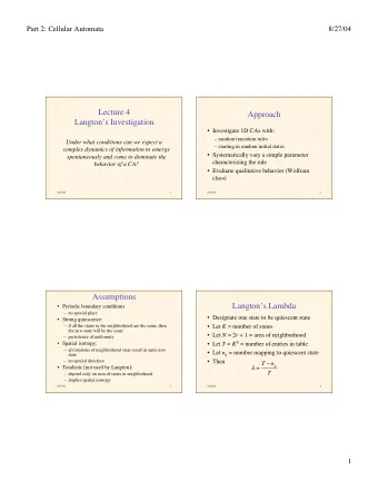 Lecture 4  Approach  Langtons Investigation   Investigate 1D CAs with:   random transition