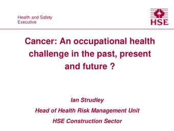 challenge in the past, present  and future ?  Ian Strudley  Head of Health Risk Management Unit