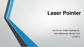Laser Pointer  Jeb Duncan, Eddie Hoopingarner,  Cole Middlebrook, Michael Orrill  12/4/2013