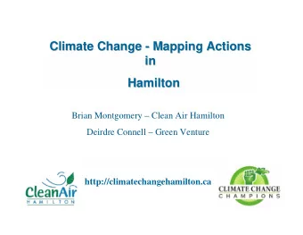 Climate Change -  - Mapping Actions  Mapping Actions  Climate Change  in  in  Hamilton  Hamilton