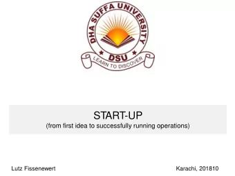 ST  ART-UP  (from first idea to successfully running operations)  Lutz Fissenewert  Karachi, 201810