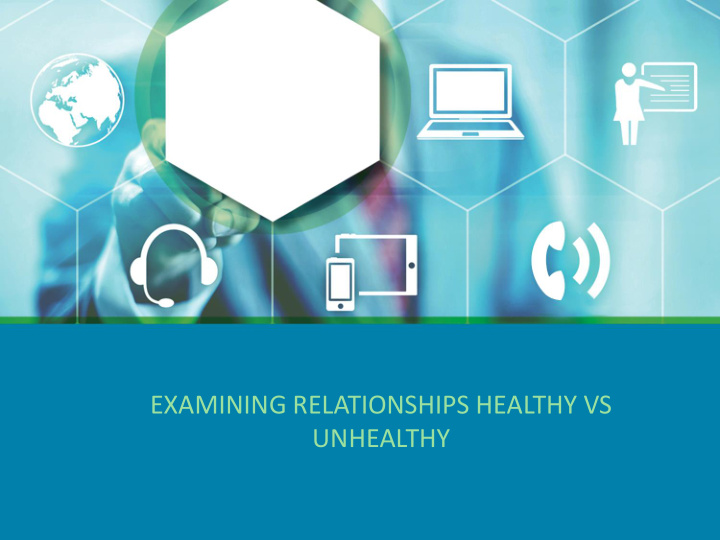 examining relationships healthy vs
