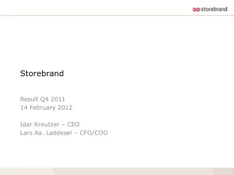 Storebrand  Result Q4 2011  14 February 2012 Idar Kreutzer  CEO Lars Aa. Lddesl  CFO/COO