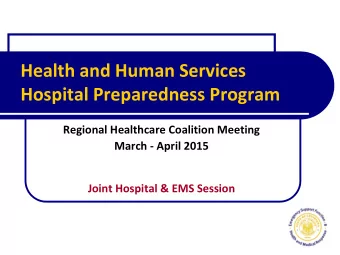 Health and Human Services  Hospital Preparedness Program  Regional Healthcare Coalition Meeting