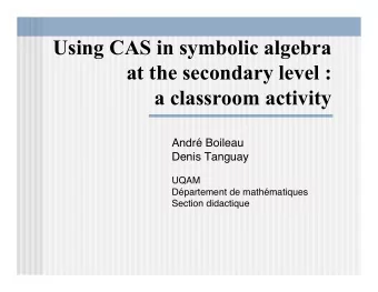 Using CAS in symbolic algebra  at the secondary level :  a classroom activity  Andr Boileau
