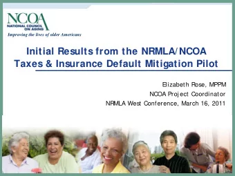 Initial Results from the NRMLA/NCOA  Taxes &amp; Insurance Default Mitigation Pilot  Elizabeth