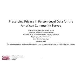 Preserving Privacy in Person-Level Data for the  American Community Survey  Rolando A. Rodrguez,