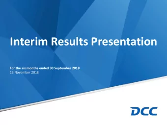 Interim Results Presentation  For the six months ended 30 September 2018  13 November 2018