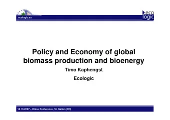 Policy and Economy of global  biomass production and bioenergy  biomass production and bioenergy